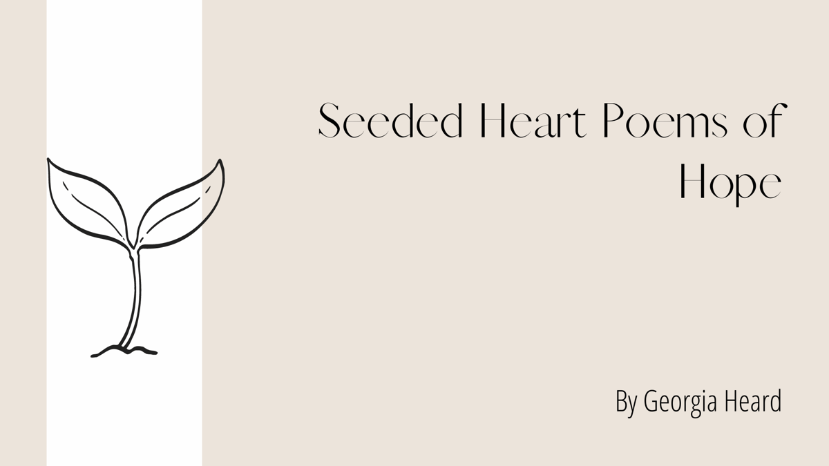 Seeded Heart Poems of Hope by Georgia Heard