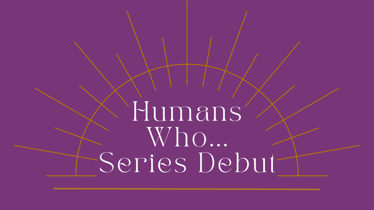 Humans Who... series who debut