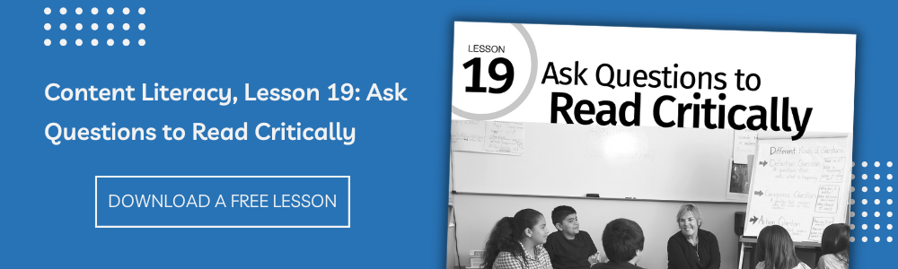 Content Literacy, Lesson Download a FREE Lesson: 19: Ask Questions to Read Critically