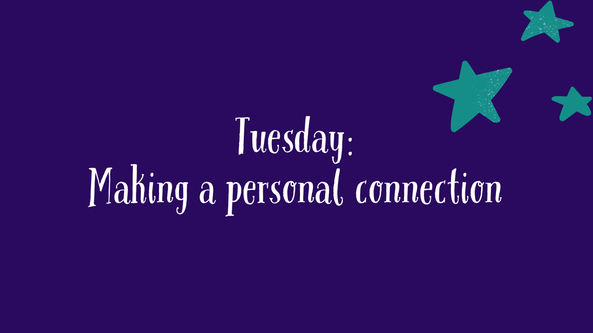 Tuesday: Making a personal connection