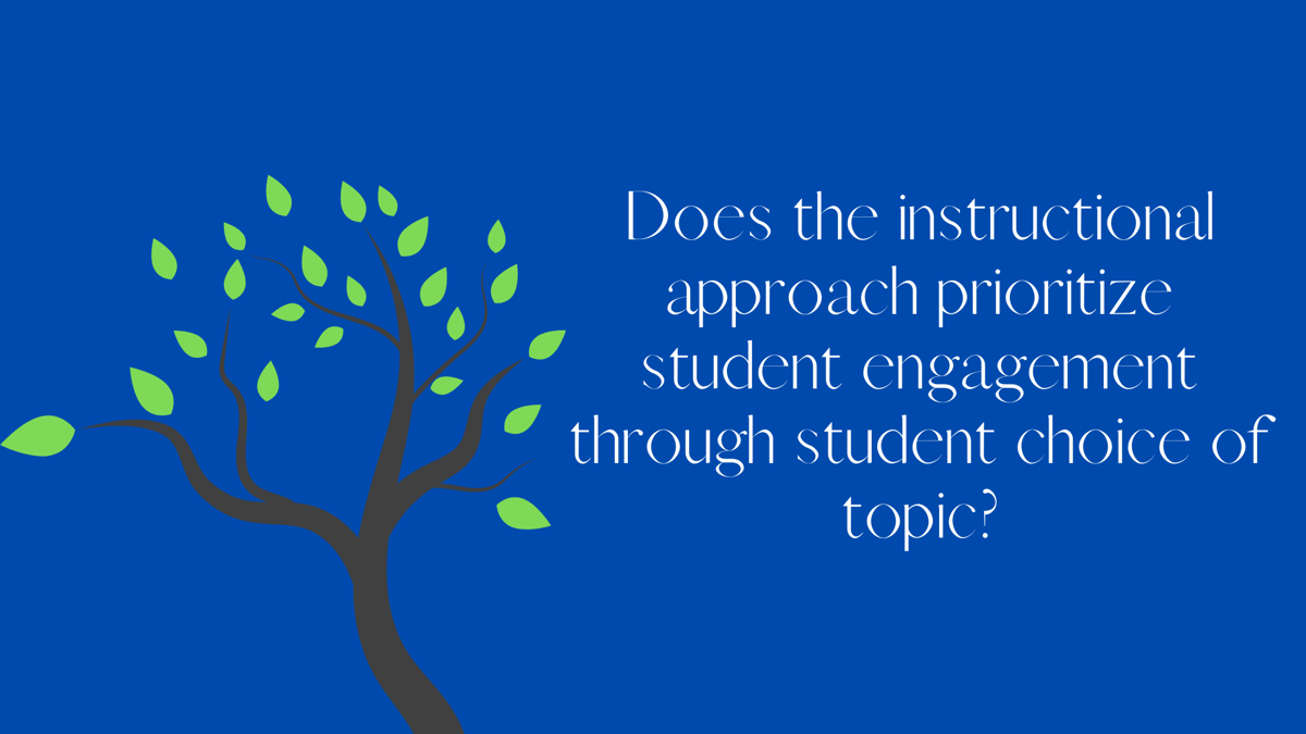 Prioritize student engagement through student choice of topic
