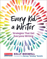 Every Kid a Writer by Kelly Boswell