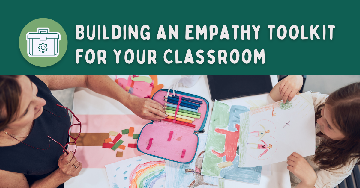 Building an Empathy Toolkit for your Classroom