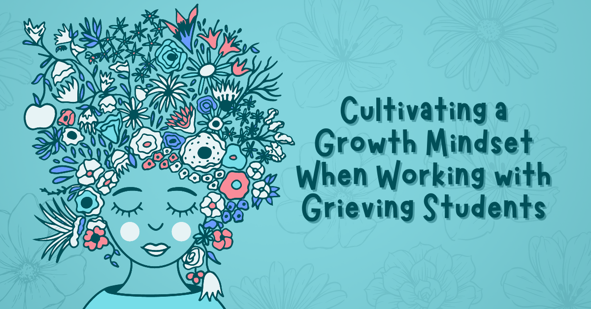 Cultivating a Growth Mindset When Working with Grieving Students FL x (1)