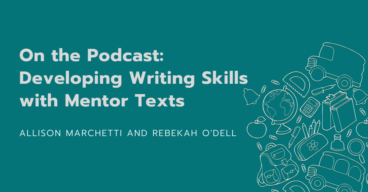 Developing Writing Skills with Mentor Texts