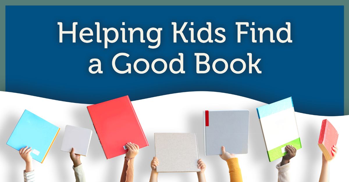 Helping Kids Find a Good Book by Kylene Beers - Blog Header Graphic - Kids holding books in their hands