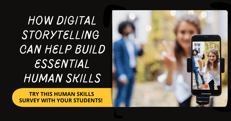How Digital Storytelling Can Help Build Essential Human Skillsx