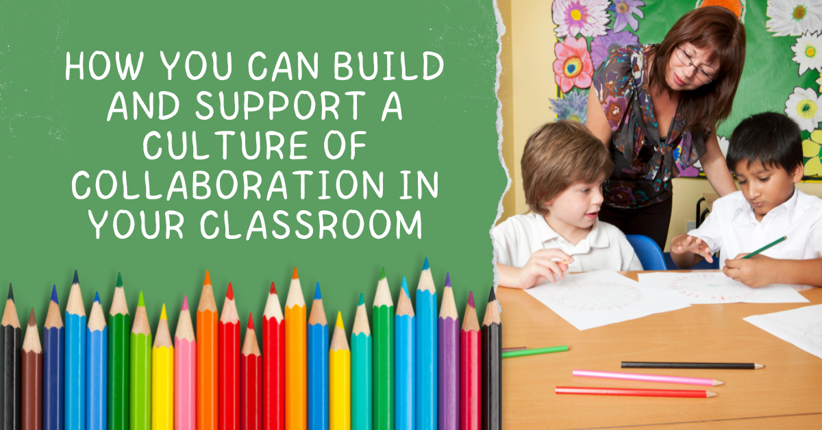 How You Can Build and Support a Culture of Collaboration in Your Classroom (1)