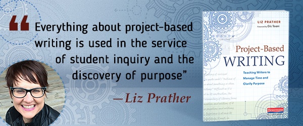 Everything about project-based writing is used in the service of student inquiry and the discovery of purpose.