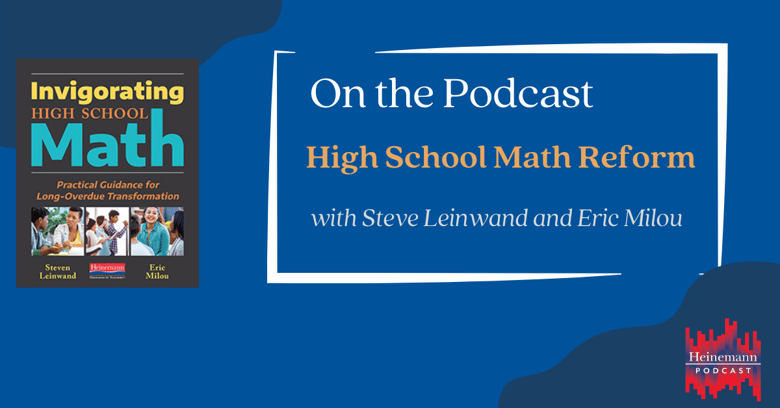 On the Podcast: High School Math Reform, with Steve Leinwand and Eric Milou