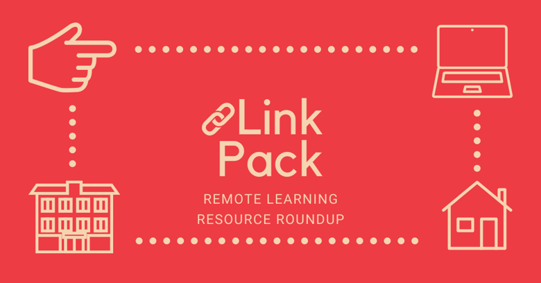 Graphic with words: Link Pack: Remote Learning Resource Roundup with simple graphics of laptop, home, school, and hand. All connected by dots.