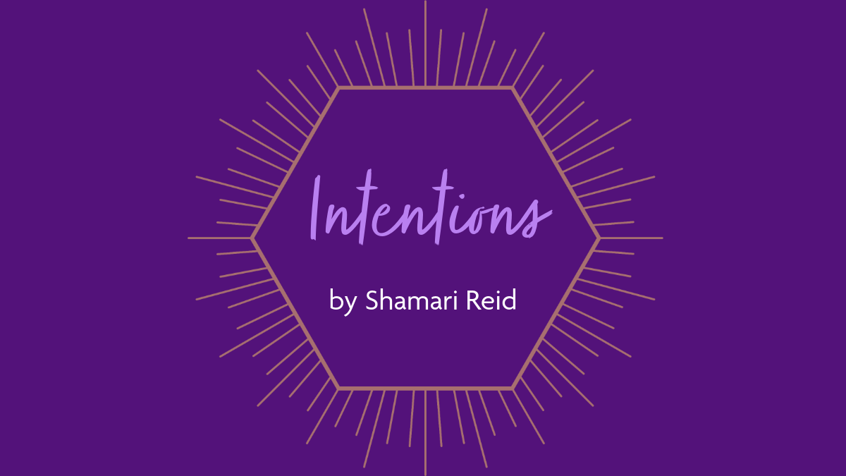Intentions, by Shamari Reid
