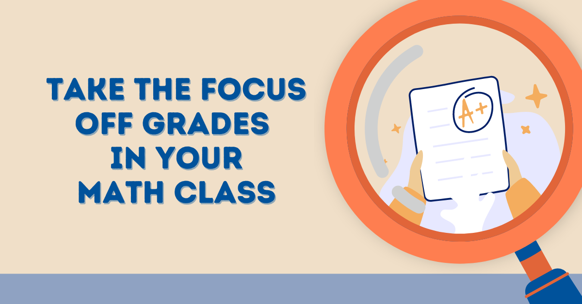 Take the Focus off Grades in Your Math Class  