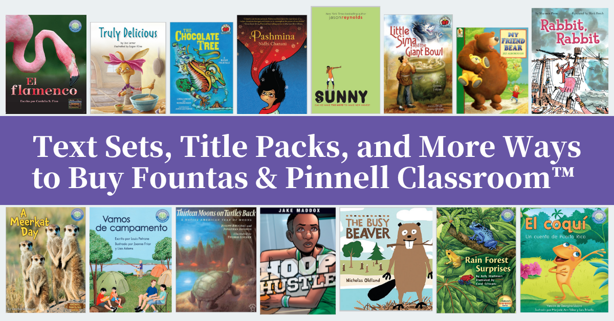 Text Sets, Title Packs, and More Ways to Buy Fountas & Pinnell Classroom™