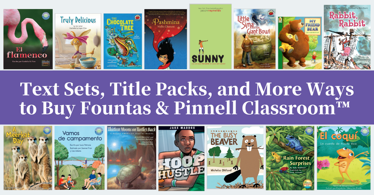 Text Sets, Title Packs, and More Ways to Buy Fountas & Pinnell Classroom™ 