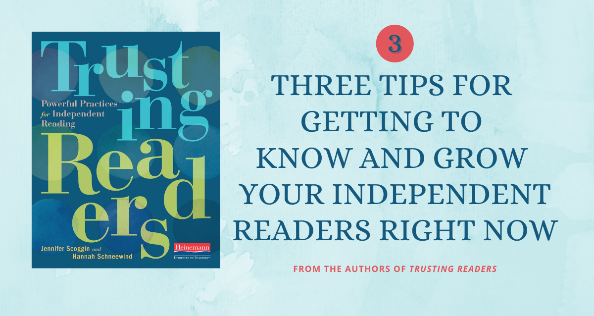 Three Tips for Getting to Know and Grow Your Independent Readers Right Now FINAL 