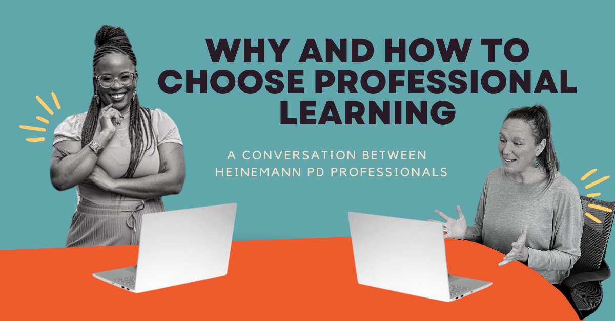 Why and How to Choose Professional Learning A Conversation Between Heinemann PD Professionals (1)