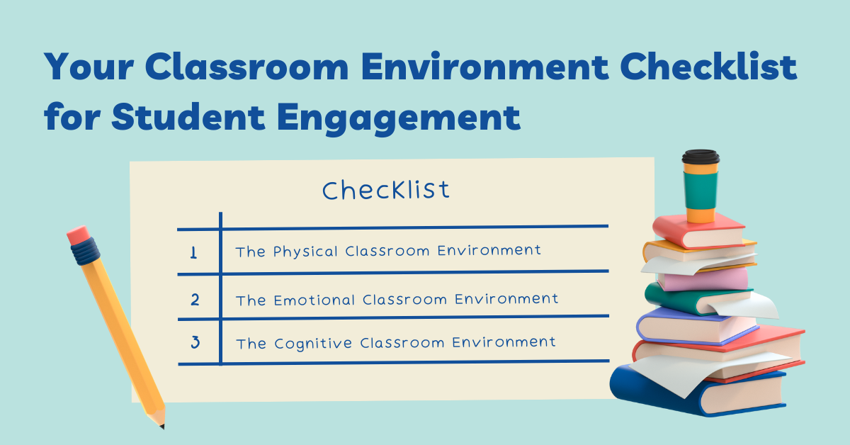 Your Classroom Environment Checklist for Student Engagement