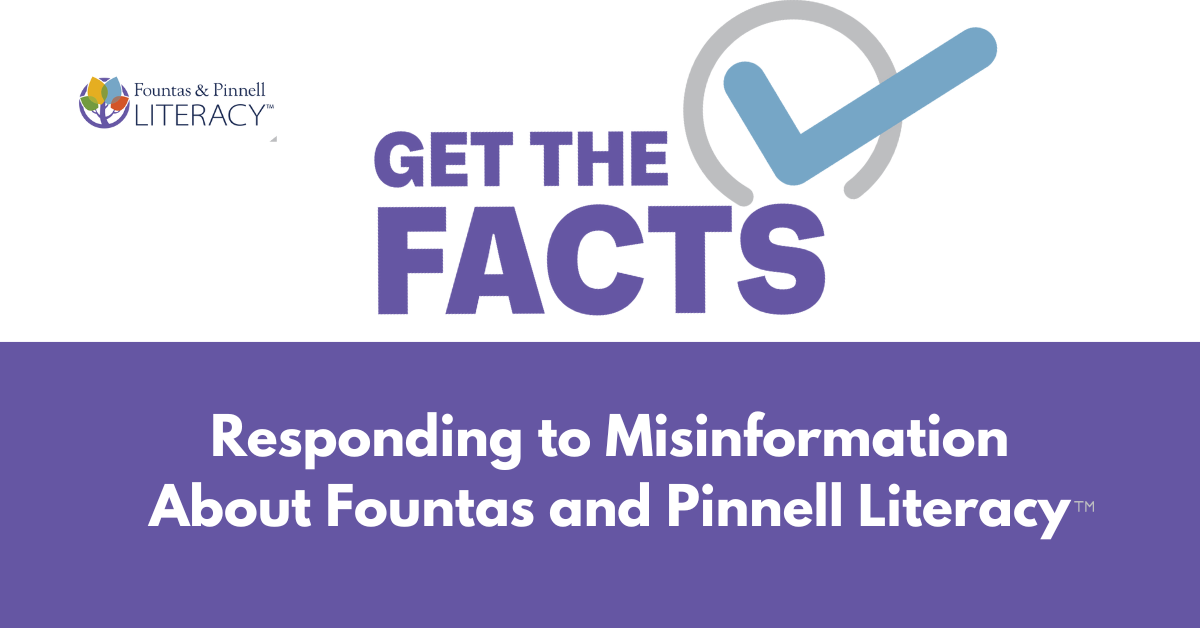 Get The Facts: Responding to Misinformation About Fountas and Pinnell Literacy