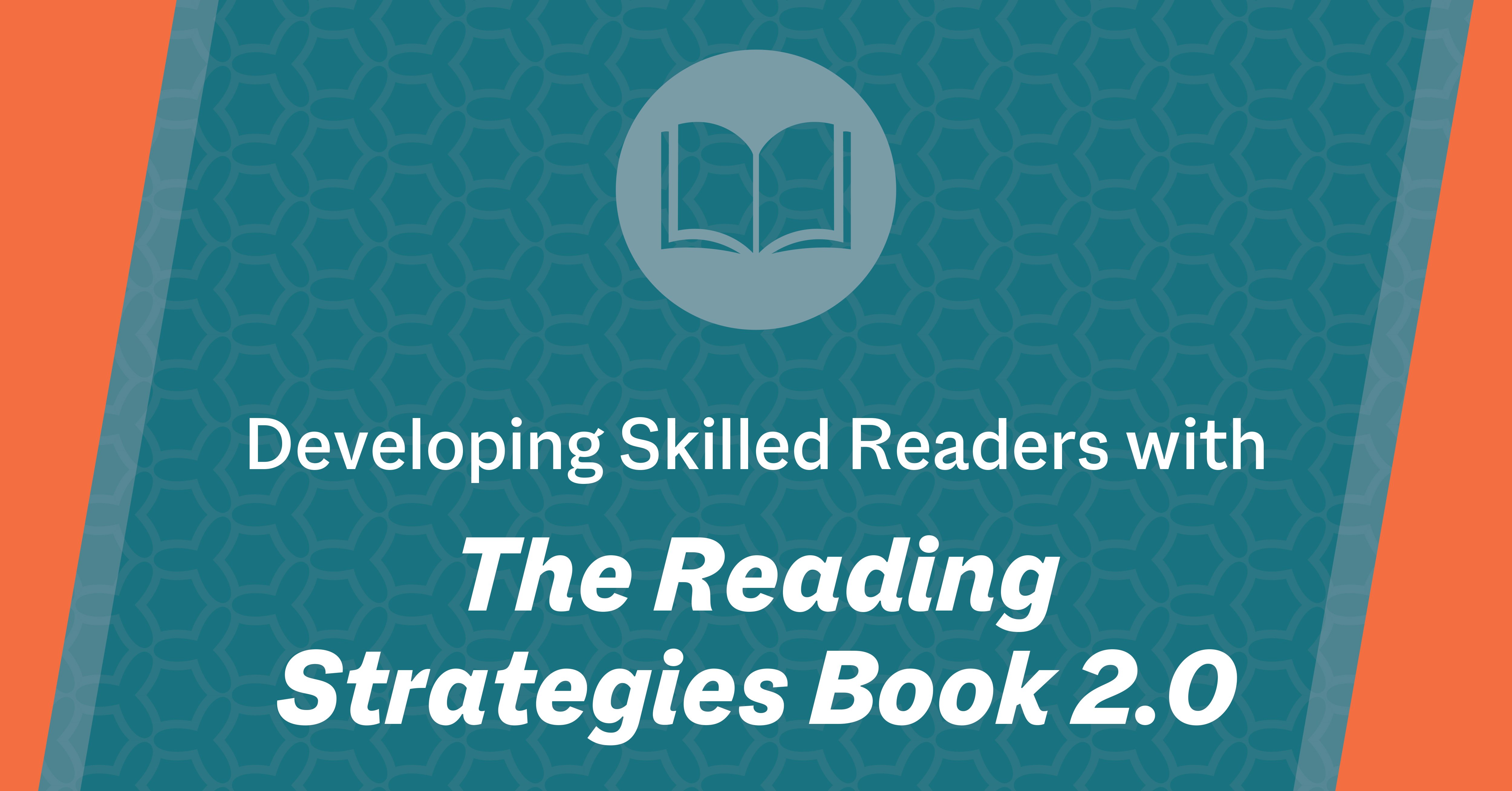 Developing Skilled Readers With The Reading Strategies Book 2.0