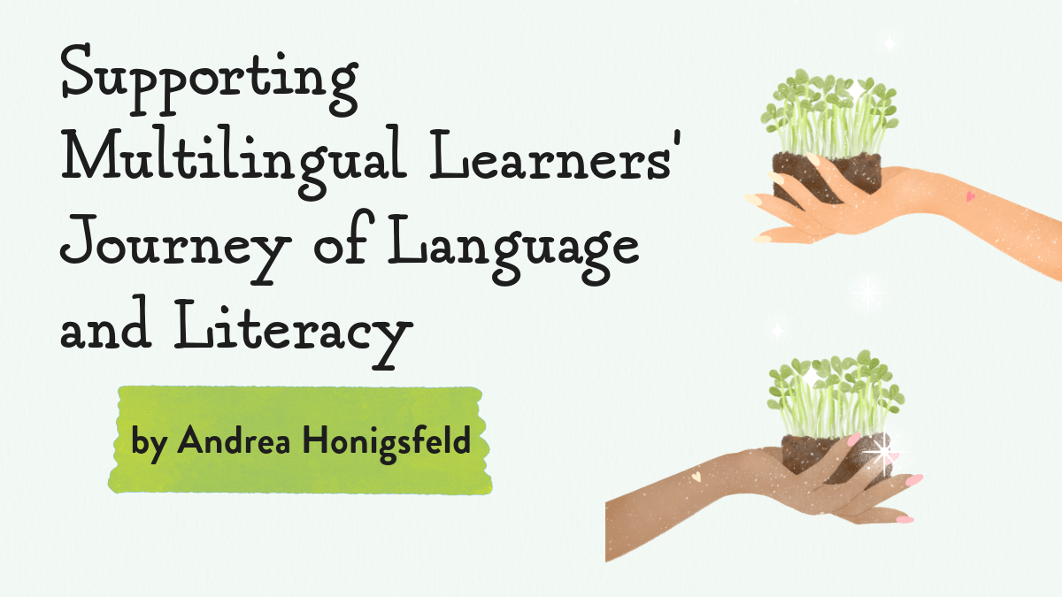 Supporting Multilingual Learners' Journey of Language and Literacy